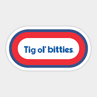 Tig Ol Bitties Sticker